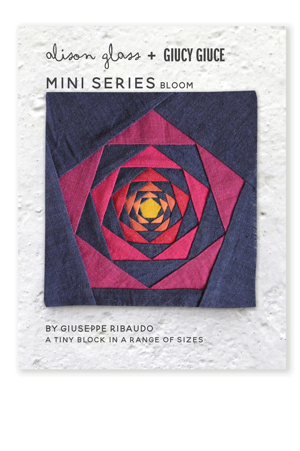 Mini Series Bloom Quilt Pattern by Giucy Giuce & Alison Glass