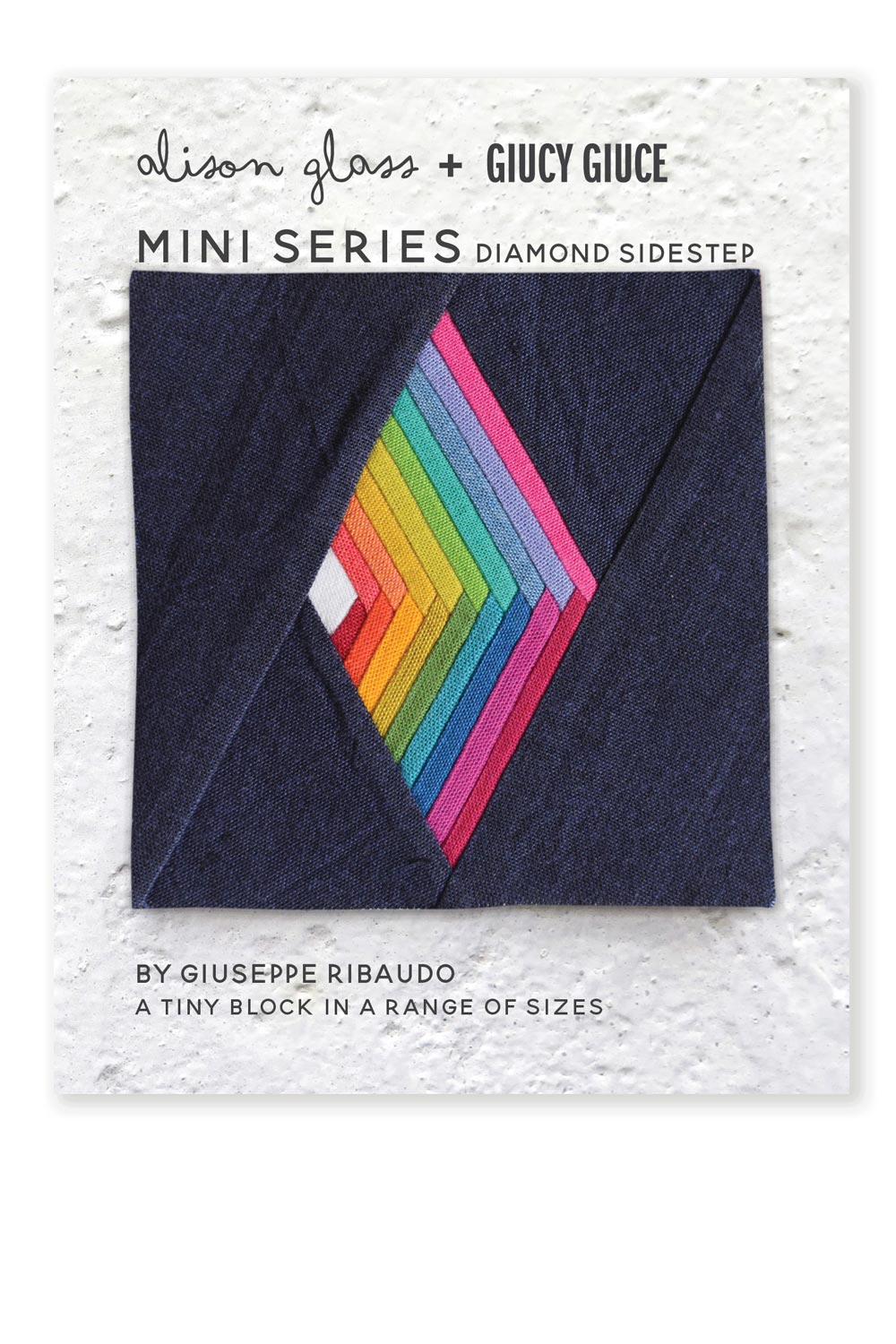 Mini Series Diamond Sidestep Quilt Pattern by Giucy Giuce & Alison Glass