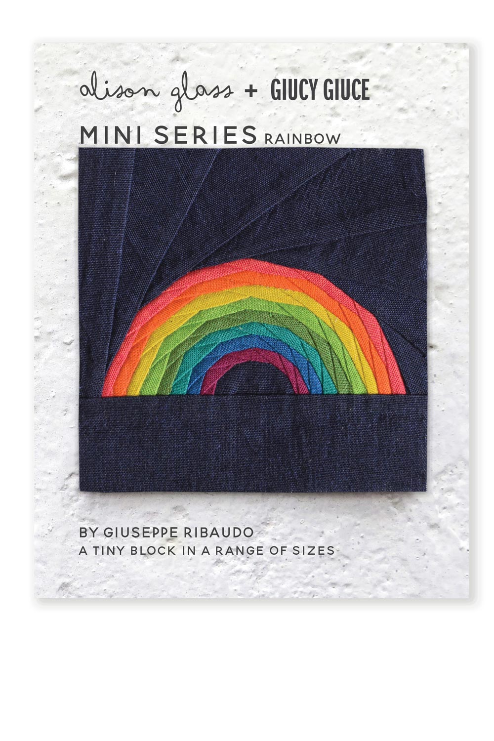 Mini Series Rainbow Quilt Pattern by Giucy Giuce & Alison Glass