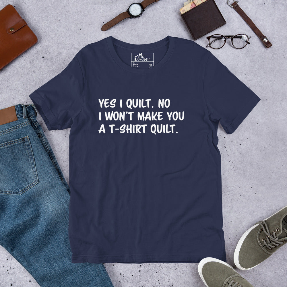 Ja, ich quilte. Nein, ich mache dir keinen T-Shirt-Quilt. Unisex-T-Shirt